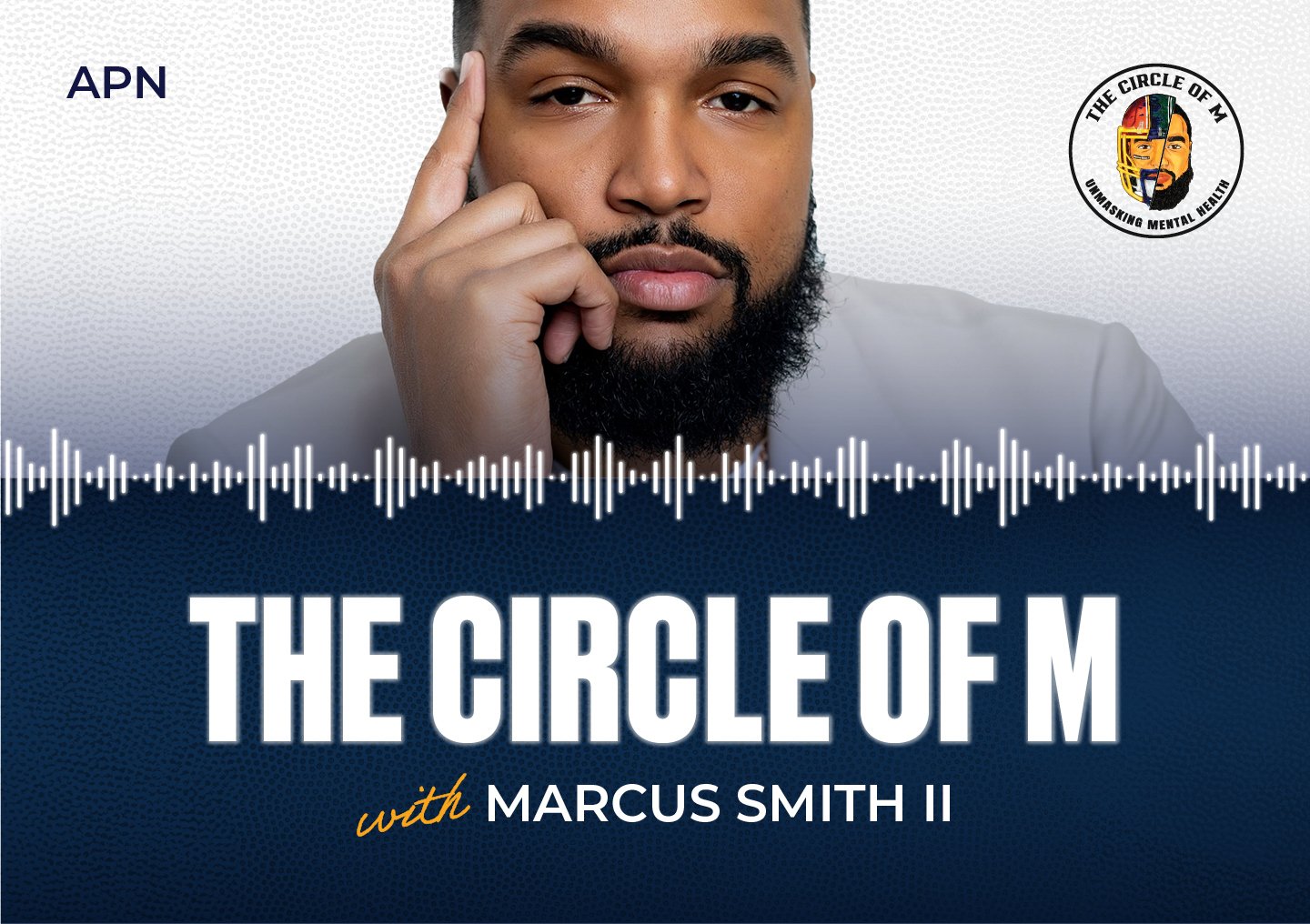 The Circle of M: a podcast cover photo featuring Marcus Smith II.